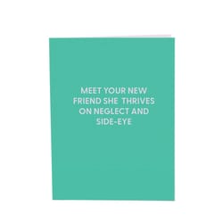 Chive Meet Your New Friend She Thrives on Neglect and Side-Eye Blank Greeting Card