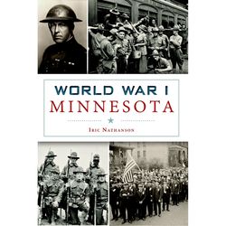 Arcadia Publishing World War I Minnesota History Book