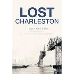 Arcadia Publishing Lost Charleston History Book
