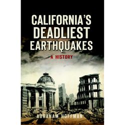 Arcadia Publishing California's Deadliest Earthquakes History Book