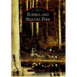 Arcadia Publishing Eureka and Sequoia Park History Book