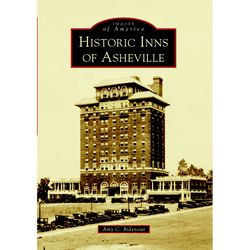 Arcadia Publishing Historic Inns of Asheville History Book