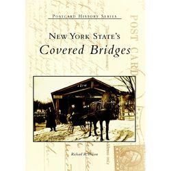 Arcadia Publishing New York State's Covered Bridges History Book
