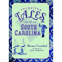 Arcadia Publishing Forgotten Tales of South Carolina History Book