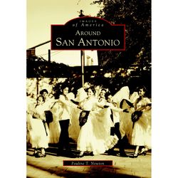 Arcadia Publishing Around San Antonio History Book