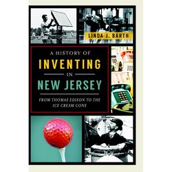 Arcadia Publishing A History of Inventing in New Jersey History Book