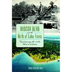 Arcadia Publishing Hudson Bend and the Birth of Lake Travis History Book