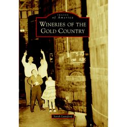 Arcadia Publishing Wineries of the Gold Country History Book