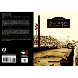 Arcadia Publishing Blue Island's Raceway Park History Book