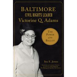 Arcadia Publishing Baltimore Civil Rights Leader Victorine Q. Adams History Book