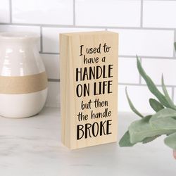 P Graham Dunn 6 in. H X 3 in. L Wood Handle On Life Broke Word Block