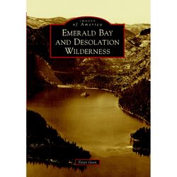 Arcadia Publishing Emerald Bay and Desolation Wilderness History Book