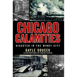 Arcadia Publishing Chicago Calamities History Book