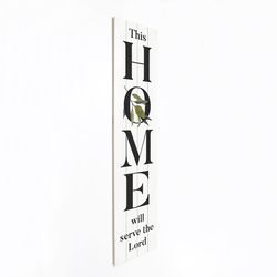 P Graham Dunn Multicolored Wood 60 in. H X 14 in. L X 0.75 in. W This Home will serve the Lord Porch