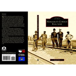 Arcadia Publishing Nebraska's Cowboy Rail Line History Book