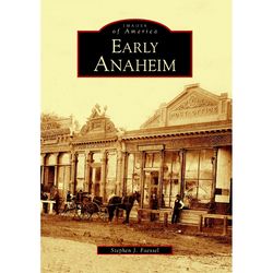 Arcadia Publishing Early Anaheim History Book