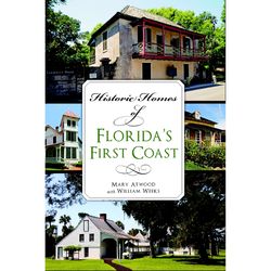 Arcadia Publishing Historic Homes of Florida's First Coast History Book