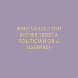 Chive Who Would You Rather Trust, a Politician or a Vampire? Blank Greeting Card