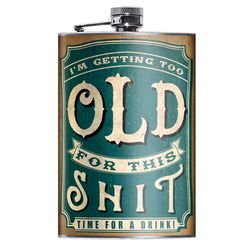 Lucky Jack 8 oz Stainless Steel Too Old For This Shit Hip Flask
