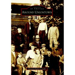 Arcadia Publishing Around Uniontown History Book
