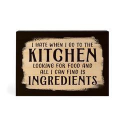 P Graham Dunn 3.5 in. H X 5 in. L Black Wood I Hate When I Go to the Kitchen Word Block