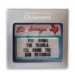 El Arroyo Multi-Colored You Bring The Tequila I'll Bring The Bad Decisions Ornament