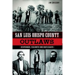 Arcadia Publishing San Luis Obispo County Outlaws History Book