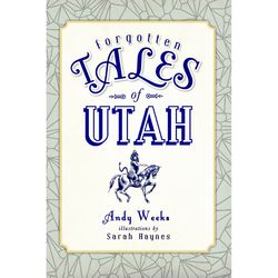 Arcadia Publishing Forgotten Tales Of Utah History Book