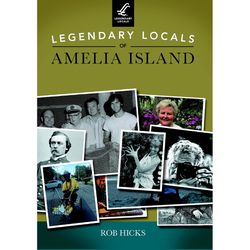 Arcadia Publishing Legendary Locals of Amelia Island History Book