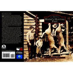 Arcadia Publishing Maine's Hunting Past History Book