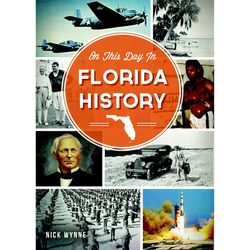 Arcadia Publishing On This Day in Florida History History Book