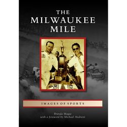 Arcadia Publishing The Milwaukee Mile History Book