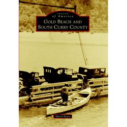 Arcadia Publishing Gold Beach and South Curry County History Book