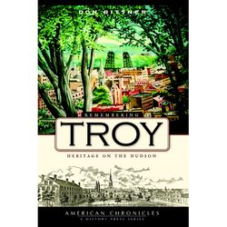 Arcadia Publishing Remembering Troy History Book