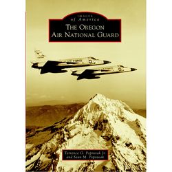 Arcadia Publishing The Oregon Air National Guard History Book