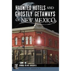 Arcadia Publishing Haunted Hotels and Ghostly Getaways of New Mexico History Book