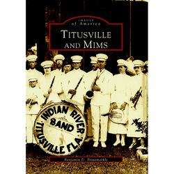 Arcadia Publishing Titusville and Mims History Book