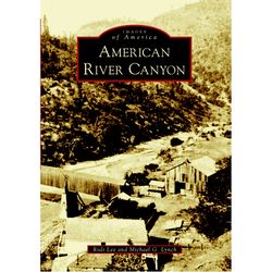 Arcadia Publishing American River Canyon History Book