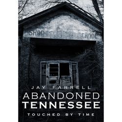 Arcadia Publishing Abandoned Tennessee History Book