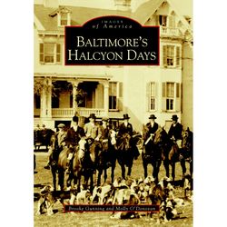 Arcadia Publishing Baltimore's Halcyon Days History Book