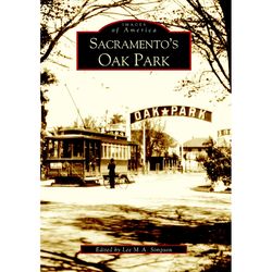Arcadia Publishing Sacramento's Oak Park History Book
