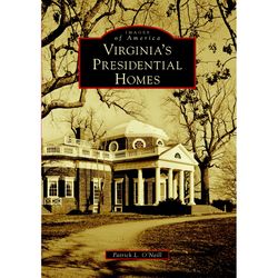 Arcadia Publishing Virginia's Presidential Homes History Book