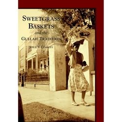 Arcadia Publishing Sweetgrass Baskets and the Gullah Tradition History Book