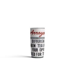 El Arroyo 18 oz The Difference Between Tequila and Your Opinion is I Asked for Tequila Multicolored