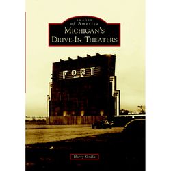 Arcadia Publishing Michigan's Drive-In Theaters History Book