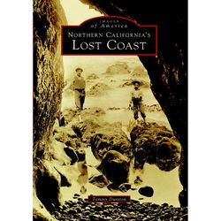 Arcadia Publishing Northern California's Lost Coast History Book