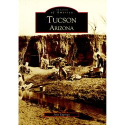 Arcadia Publishing Tucson Arizona History Book