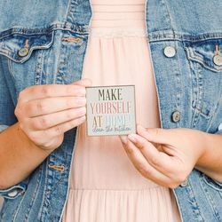 Sincere Surrounding Make Yourself Home Magnet Wood/MDF 1 pk