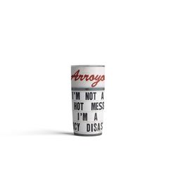 El Arroyo 18 oz Multicolored BPA Free I'm Not a Hot Mess I'm a Spicy Disaster Insulated Tumbler with