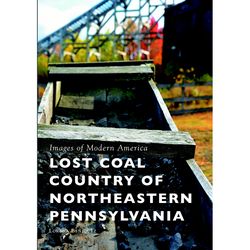 Arcadia Publishing Lost Coal Country of Northeastern Pennsylvania History Book